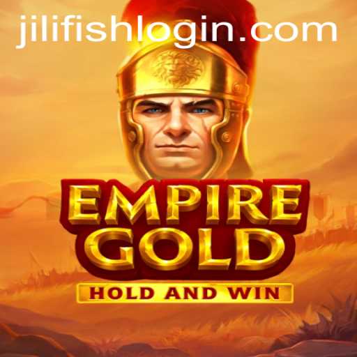 EmpireGold Unveiled: The Intriguing World of JILIFISH