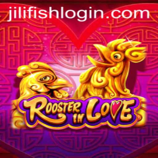 Discover the Exciting World of RoosterInLove and the Mysterious JILIFISH